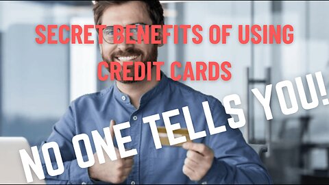 The Secret Benefits of Using Credit Cards That No One Tells You!
