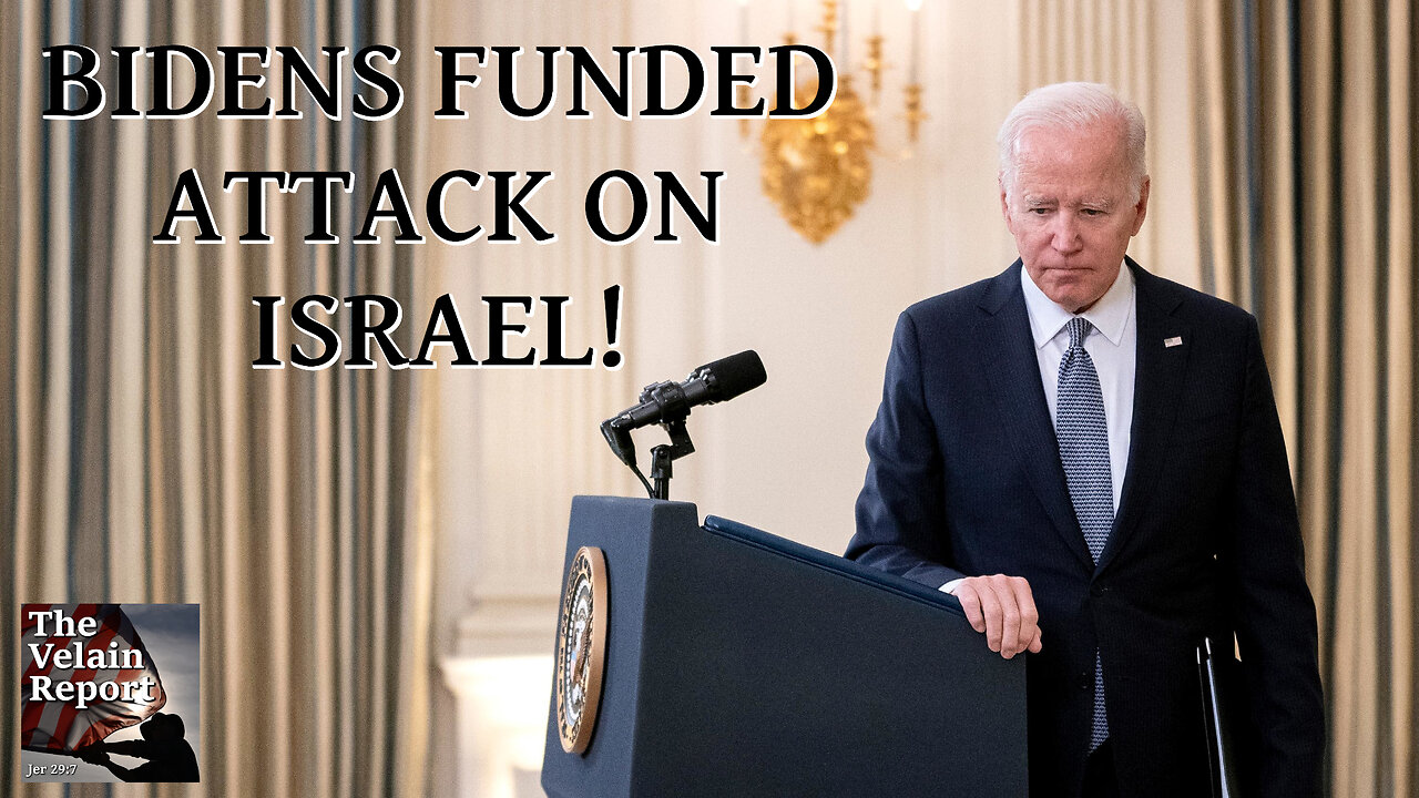 BIDENS FUNDED ATTACK ON ISRAEL!