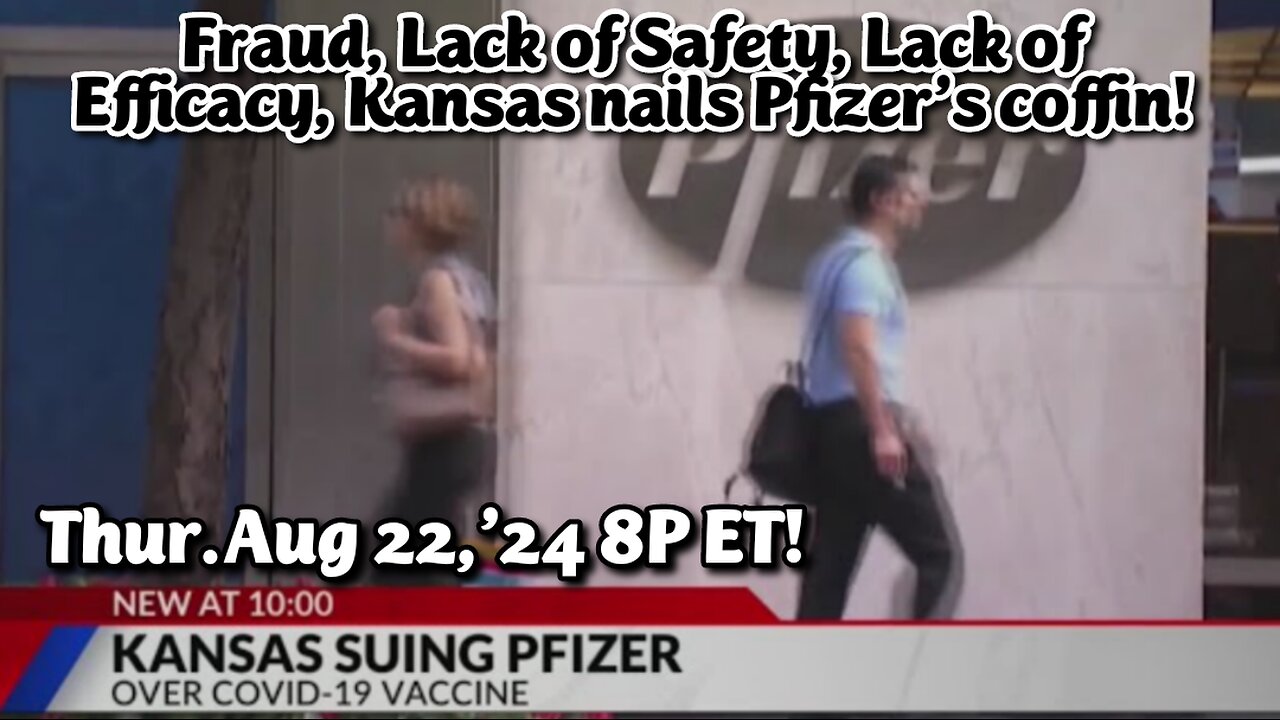 ON DEMAND! From- Aug.22,'24: COVID Vaccine$: Frauds, unsafe, don't work. Kansas sues Pfizer over COVID-19 vaccine. Too many deaths and injuries- unsafe at any speed!