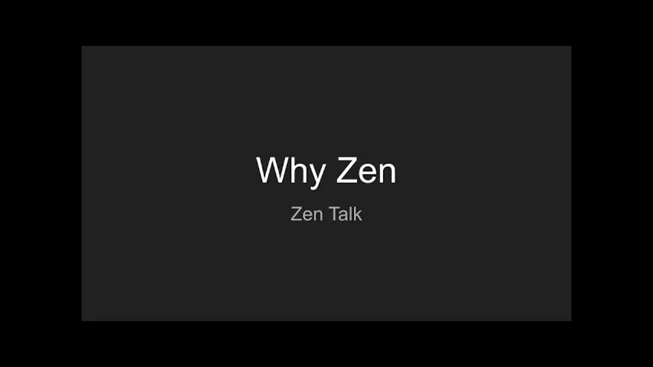 Zen Talk - Why Zen