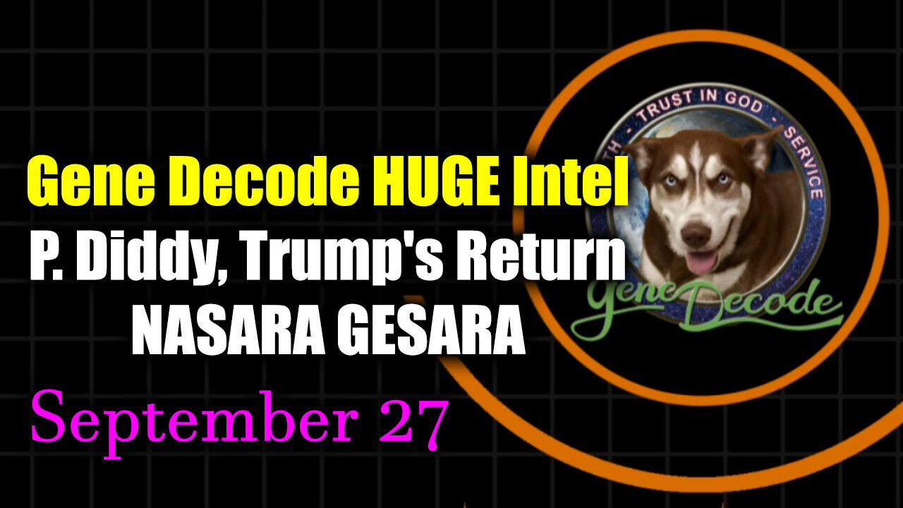 Gene Decode New Great - P. Diddy, Trump's Return, NASARA/ GESARA And What We Can..- 9/28/24..