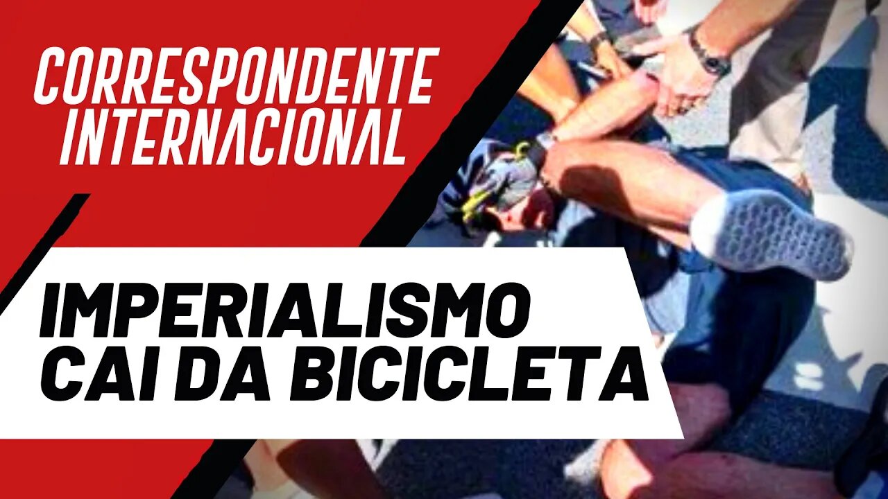 Imperialismo cai da bicicleta - Correspondente Internacional nº 100 - 23/06/22