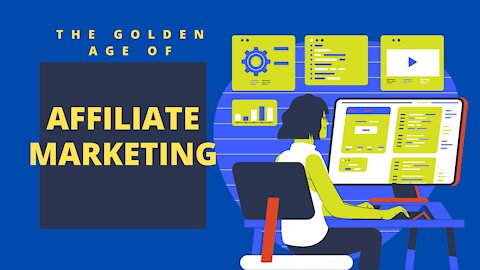 The Golden Age of Affiliate Marketing