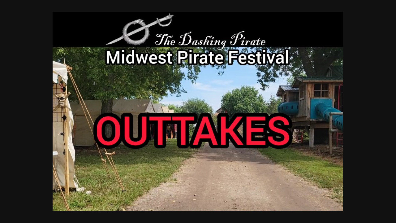 OUTTAKES from the 2023 Midwest Pirate Festival