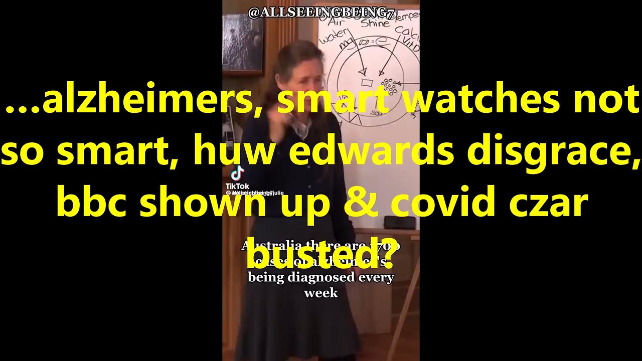 …alzheimers, smart watches not so smart, huw edwards disgrace, bbc shown up & covid czar busted?