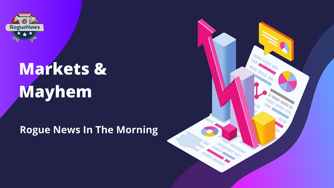 Rogue News In The Morning: Markets & Mayhem