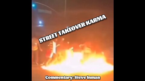 Street Takeover Karma: He tried to set the night on fire & succeeded