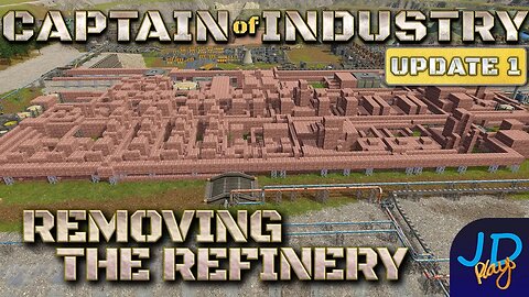 Removing the Refinery 🚛 Ep42🚜 Captain of Industry Update 1 👷 Lets Play, Walkthrough