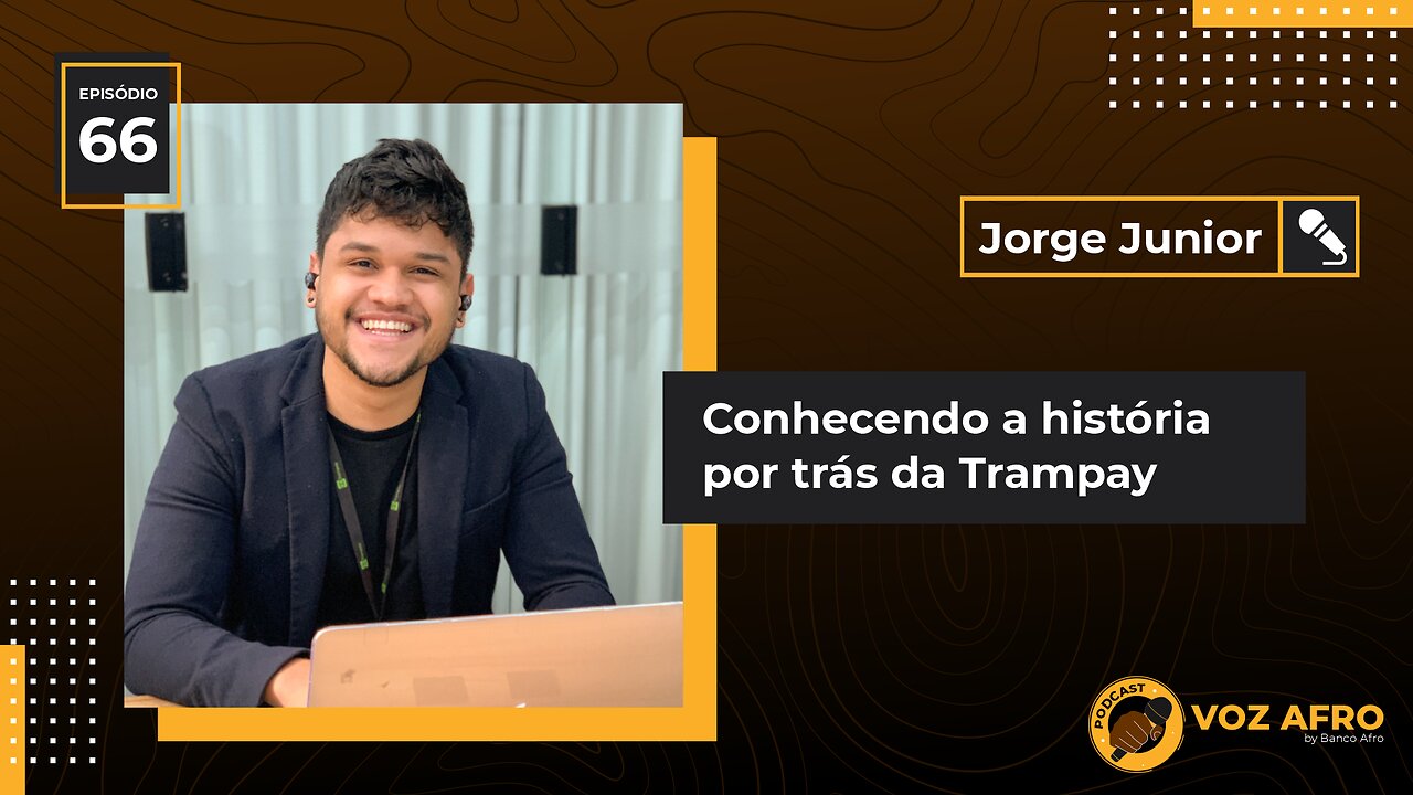 #66 - CONHECENDO A HISTÓRIA POR TRÁS DA TRAMPAY - Jorge Junior