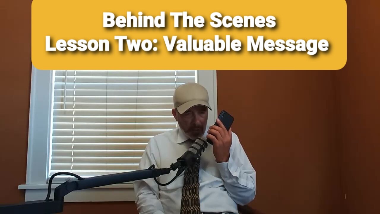 BEHIND THE SCENES: LESSON TWO: VALUABLE & IMPORTANT VOICE MESSAGE