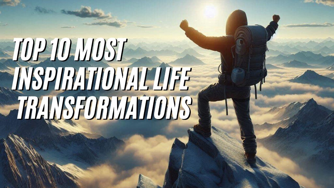 Top 10 Most Inspirational Life Transformations