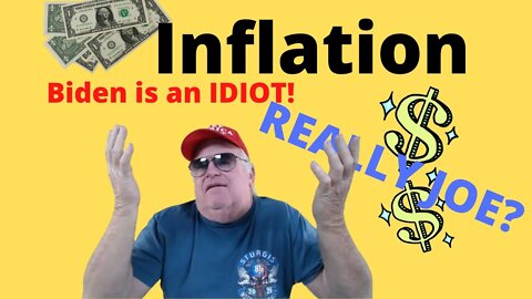 inflation Joe is an Idiot!