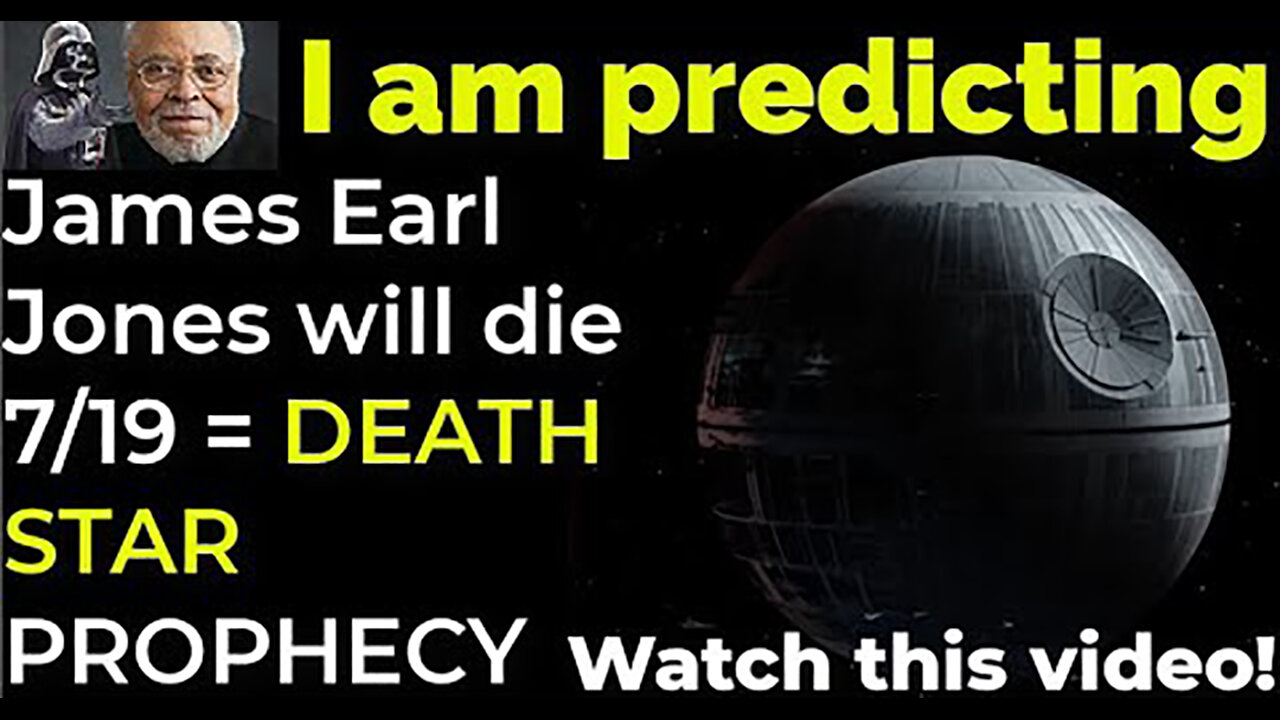 I am predicting- James Earl Jones will die July 19 = DEATH STAR PROPHECY