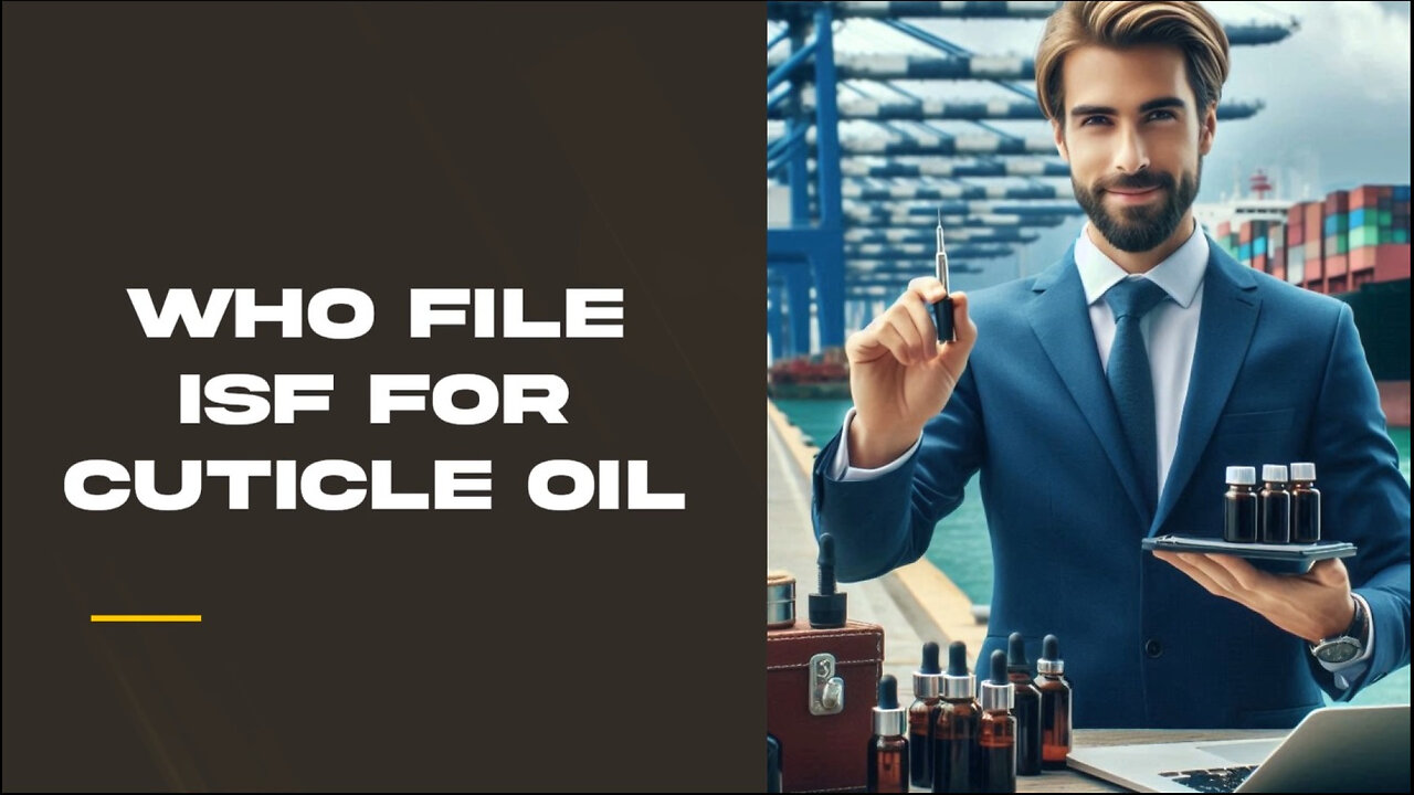 **Video Title: Navigating ISF for Cuticle Oil: Your Ultimate Importer's Guide!**