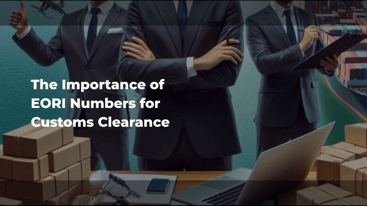 Unlocking the Secrets of EORI Numbers: The Key to Smooth Customs Clearance
