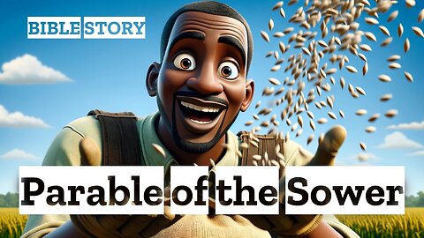 Why the "Parable of the Sower" Is a Must-Watch Animated Bible Story