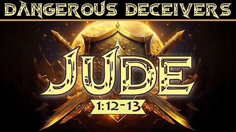 Dangerous Deceivers – Jude 1:12-13