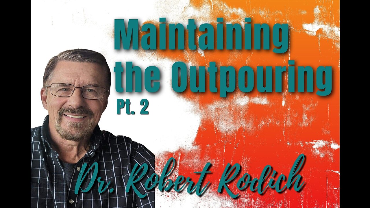 141: pt 2. Maintaining the Outpouring | Dr. Robert Rodich on Spirit-Centered Business™