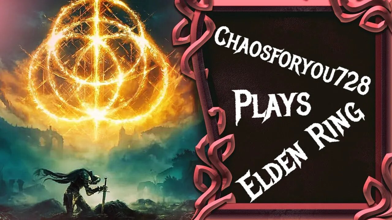 Chaosforyou728 Plays Elden Ring Come Chat And Hang Out