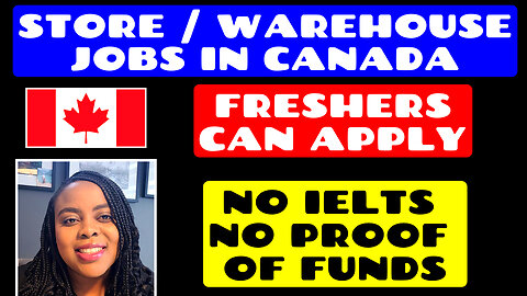 Store / Warehouse Jobs in CANADA - No IELTS, No Proof of Funds - Freshers Are Welcomed!