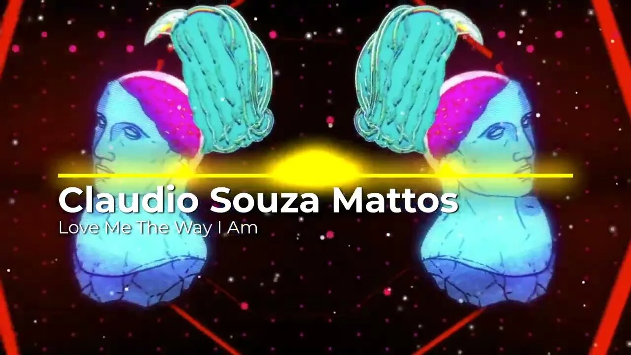 Claudio Souza Mattos - Love Me The Way I Am