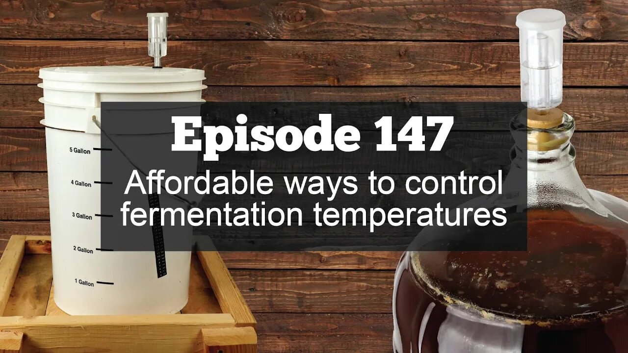 Affordable ways to control fermentation temperatures -- Ep. 147