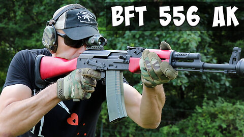 BFT 556 AK - Would you give it to me?! Century Arms 556 AK