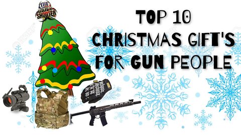 Top 10 Christmas Gifts for Gun People!