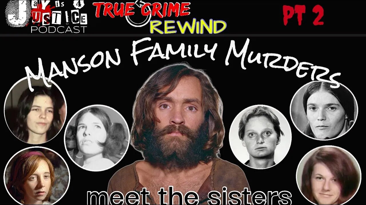 Charles Manson Murders: Meet the Manson Sisters Pt 2 Case Rewind