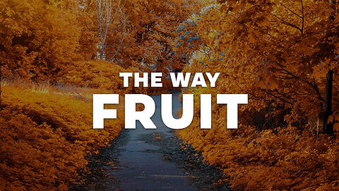 The Way - Fruit