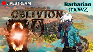 BARBARIC STREAM! The Elder Scrolls IV: Oblivion Remastered