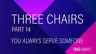 Take Aways | The Three Chairs - Part 14 | Reasons for Hope