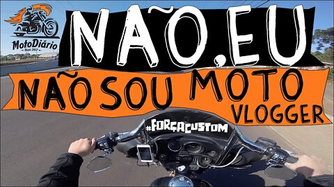 NÃO, EU NÃO SOU "MotoVlogger"