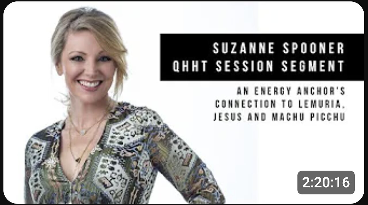 An Energy Anchor's Connection to Lemuria, Jesus and Machu Picchu ~ Suzanne Spooner QHHT Session