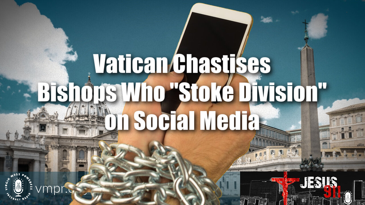 30 May 23, T & J: Vatican Chastises Bishops Who Stoke Division on Social Media