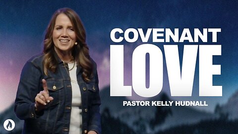Ephesians Part 15: COVENANT LOVE - Eph. 5:22-33 | Pastor Kelly Hudnall (Message Only)