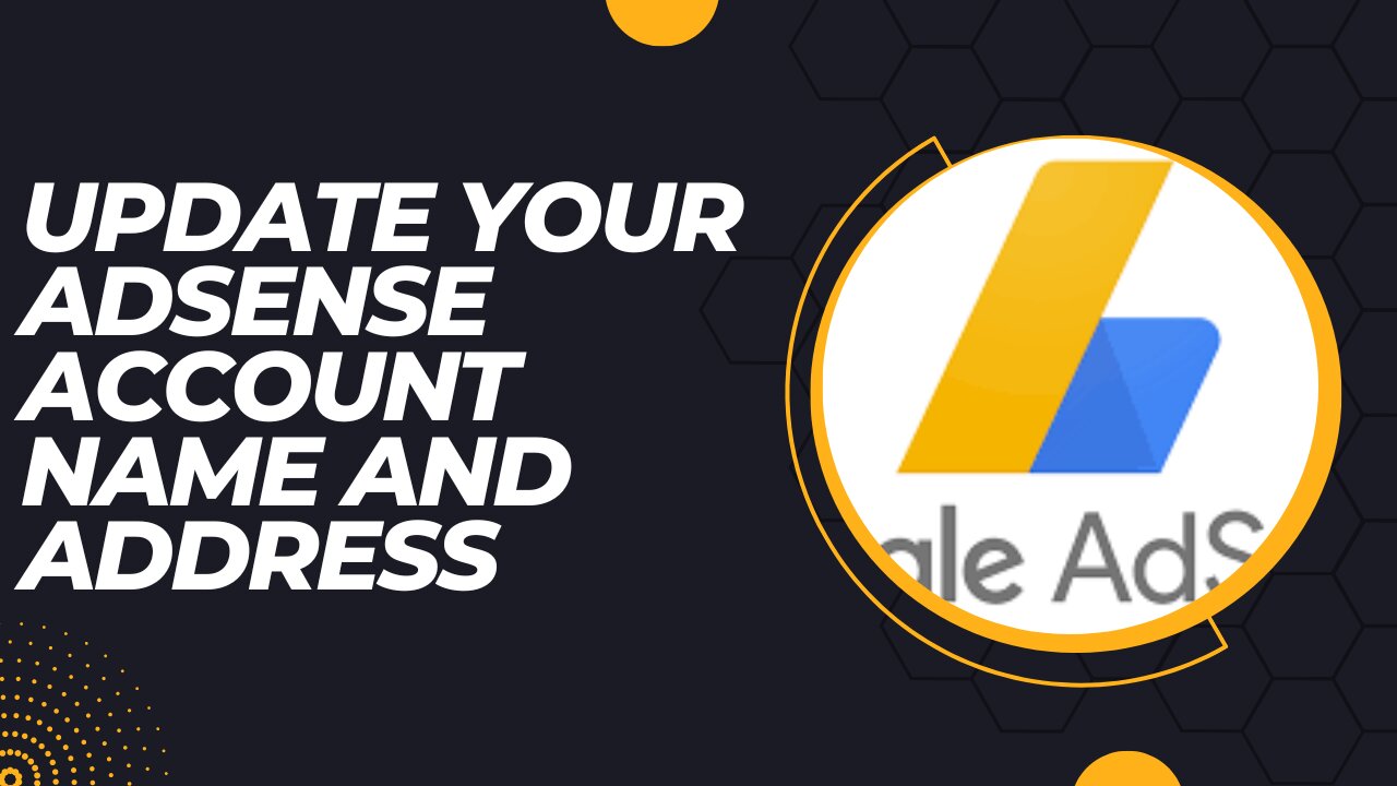 How to Update Your Adsense Account Name and Address in One Minute