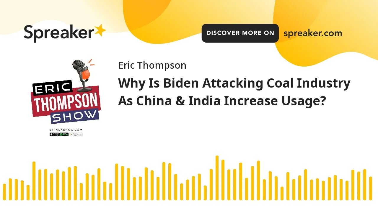 Why Is Biden Attacking Coal Industry As China & India Increase Usage?