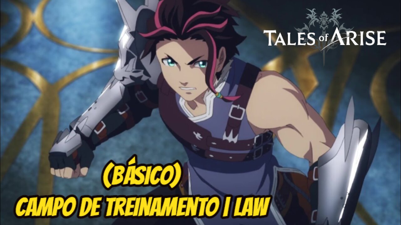 Tales of Arise * Campo de Treinamento | Law [Básico]