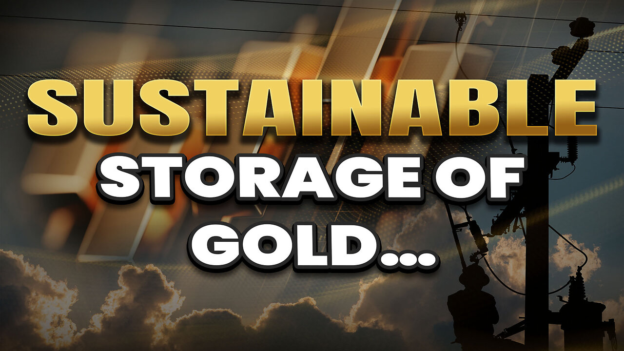 Sustainable storage of gold even off grid!