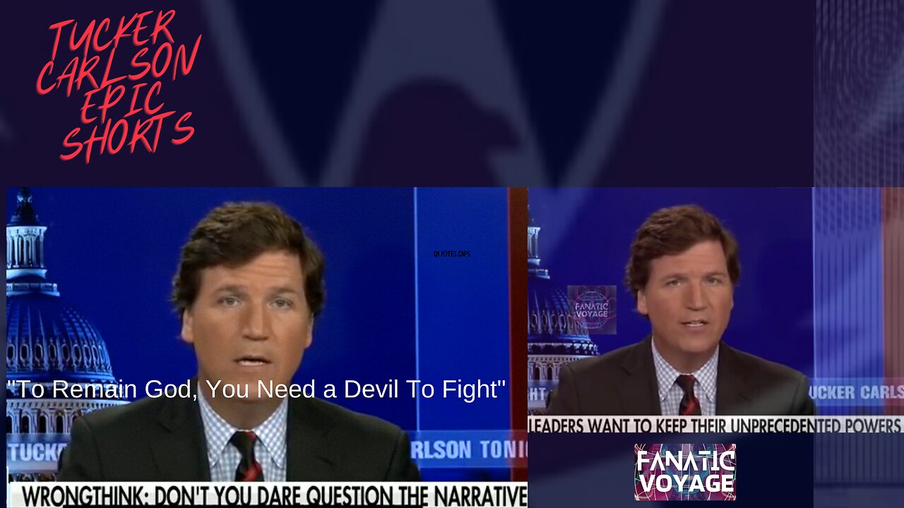 TUCKER CARLSON EPIC SHORT: "To Remain God, You Need a Devil To Fight" FEBRUARY 22, 2022