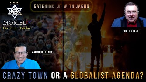 Catching up with Jacob: Crazy Town or a Globalist Agenda?