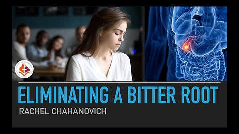 Eliminating A Bitter Root - Rachel Chahanovich April 30th, 2023