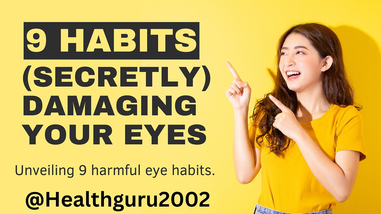 9 Habits (Secretly) Damaging Your Eyes