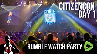 CitizenCon 2954 DAY 1 - Rumble Watch Party