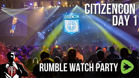 CitizenCon 2954 DAY 1 - Rumble Watch Party