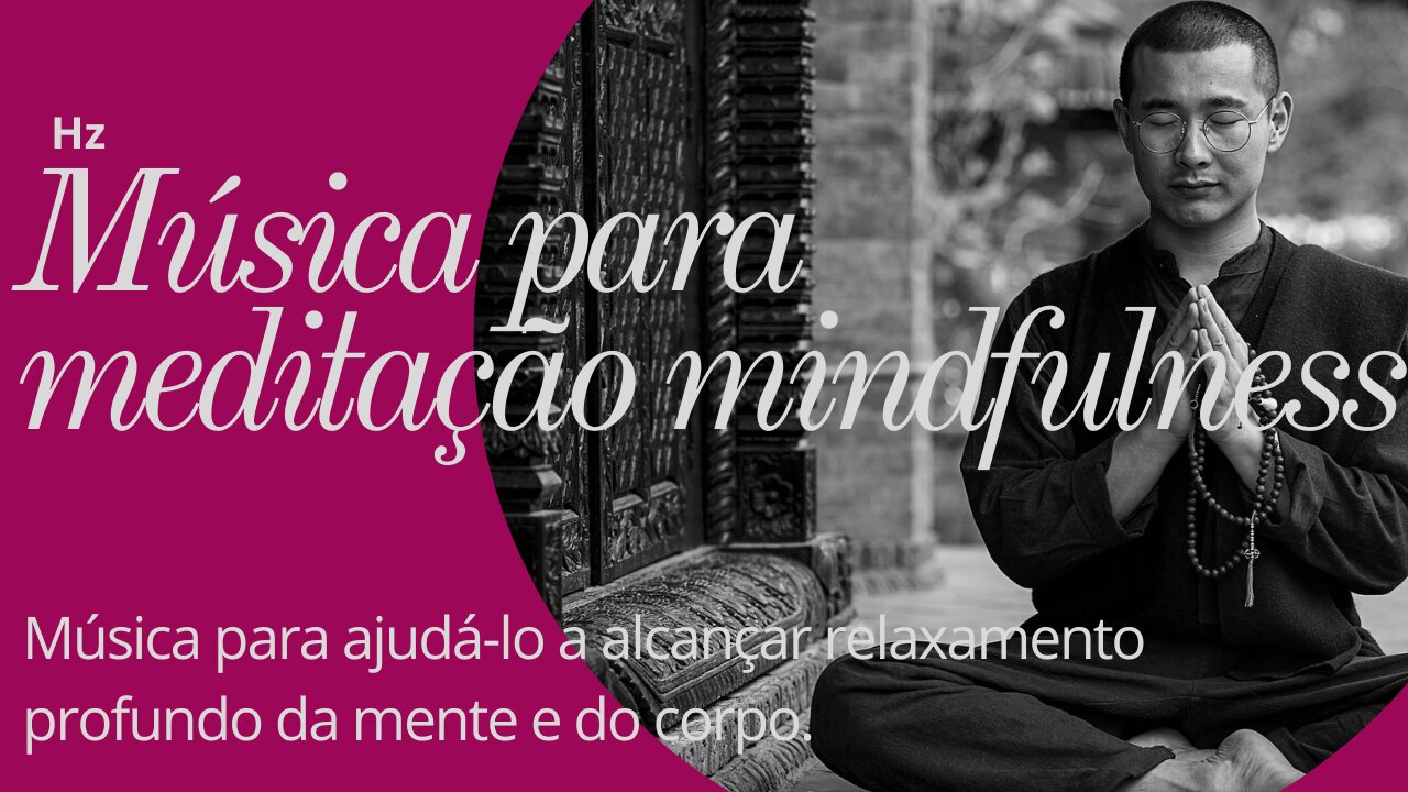 Música para meditação mindfulness, ajudá-lo a relaxamento profundo da mente e do corpo.