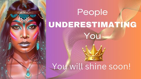 People UNDERESTIMATING You