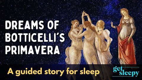 Dreams of Botticelli’s Primavera | Dreamy Bedtime Story