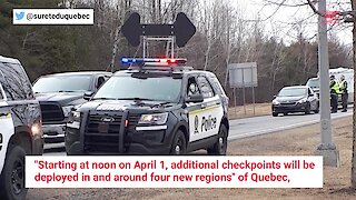 Police Are Setting Up Checkpoints In 4 More Quebec Regions To Limit Travel